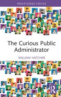 bokomslag The Curious Public Administrator