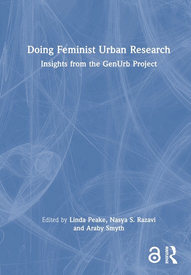 Linda Peake, Nasya S. Razavi, Araby Smyth - Doing Feminist Urban Research, Inbunden