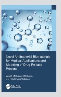 bokomslag Novel Antibacterial Biomaterials for Medical Applications and Modeling of Drug Release Process