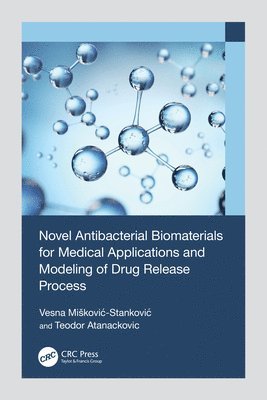 bokomslag Novel Antibacterial Biomaterials for Medical Applications and Modeling of Drug Release Process