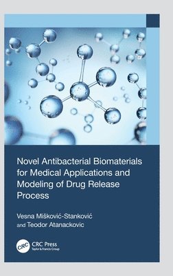 Novel Antibacterial Biomaterials for Medical Applications and Modeling of Drug Release Process 1
