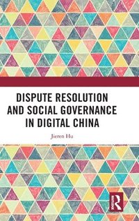 bokomslag Dispute Resolution and Social Governance in Digital China