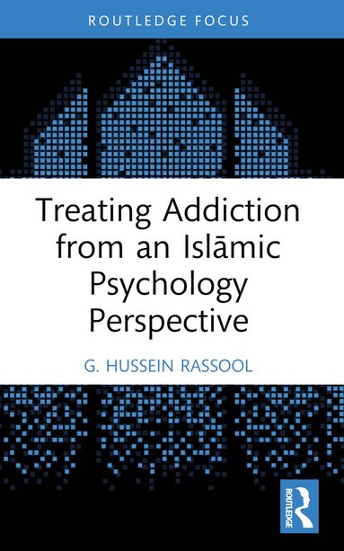 G. Hussein Rassool - Treating Addiction from an Islāmic Psychology Perspective, Häftad