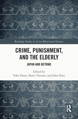 Yoko Hosoi, Bunri Tatsuno, John Pratt, Japan) Hosoi, Yoko (Toyo University, Japan) Tatsuno, Bunri (Kokushikan University, New Zealand) Pratt, John (Victoria University of Wellington - Crime, Punishment, and the Elderly, Inbunden