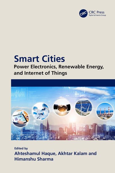 Ahteshamul Haque, Akhtar Kalam, Himanshu Sharma - Smart Cities: Power Electronics, Renewable Energy, and Internet of Things, Häftad