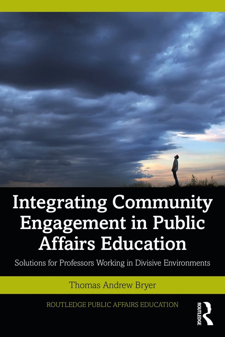 Thomas Andrew Bryer, USA) Bryer, Thomas Andrew (University of Central Florida - Integrating Community Engagement in Public Affairs Education, Häftad