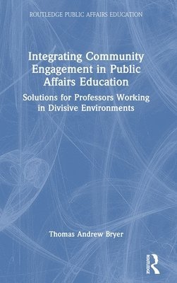 bokomslag Integrating Community Engagement in Public Affairs Education