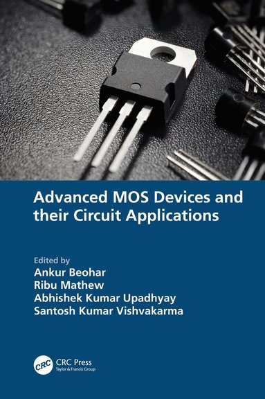Ankur Beohar, Ribu Mathew, Abhishek Kumar Upadhyay, Santosh Kumar Vishvakarma - Advanced MOS Devices and their Circuit Applications, Häftad