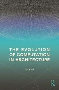 bokomslag The Evolution of Computation in Architecture