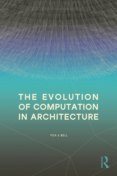 Michael Fox, Bradley Bell - Evolution of Computation in Architecture, Häftad
