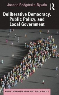bokomslag Deliberative Democracy, Public Policy, and Local Government