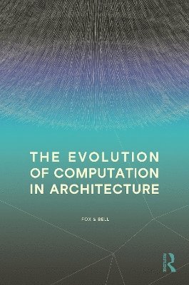 bokomslag The Evolution of Computation in Architecture