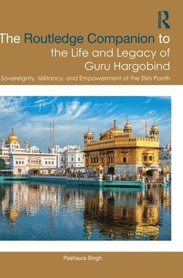 bokomslag The Routledge Companion to the Life and Legacy of Guru Hargobind