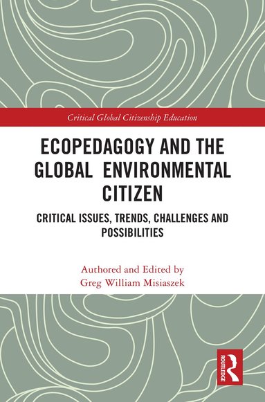 Greg William Misiaszek - Ecopedagogy and the Global Environmental Citizen, Inbunden