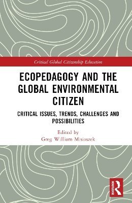 Greg William Misiaszek, China) Misiaszek, Greg William (Beijing Normal University - Ecopedagogy and the Global Environmental Citizen, Inbunden