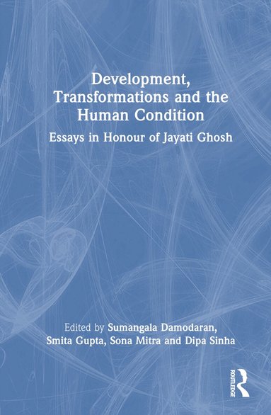 Sumangala Damodaran, Smita Gupta, Sona Mitra, Dipa Sinha - Development, Transformations and the Human Condition, Inbunden
