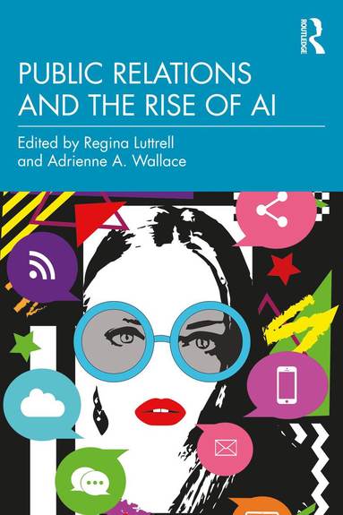 Regina Luttrell, Adrienne A. Wallace - Public Relations and the Rise of AI, Häftad