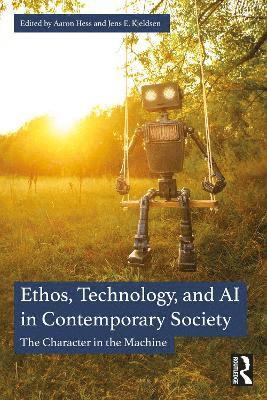 Aaron Hess, Jens E. Kjeldsen, USA) Hess, Aaron (Arizona State University, Norway) Kjeldsen, Jens E. (University of Bergen, Jens E Kjeldsen - Ethos, Technology, and AI in Contemporary Society, Häftad