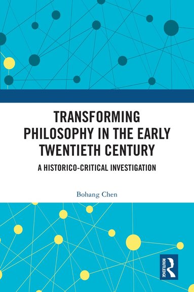 Bohang Chen - Transforming Philosophy in the Early Twentieth Century, Inbunden