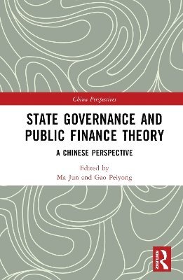 Ma Jun, Gao Peiyong, China) Peiyong, Gao (Director of Institute of Finance and Trade Economics, Chinese Academy of Social Sciences - State Governance and Public Finance Theory, Inbunden