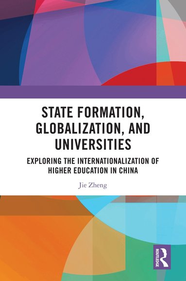 Jie Zheng - State Formation, Globalization, and Universities, Inbunden