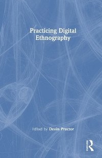 bokomslag Practicing Digital Ethnography