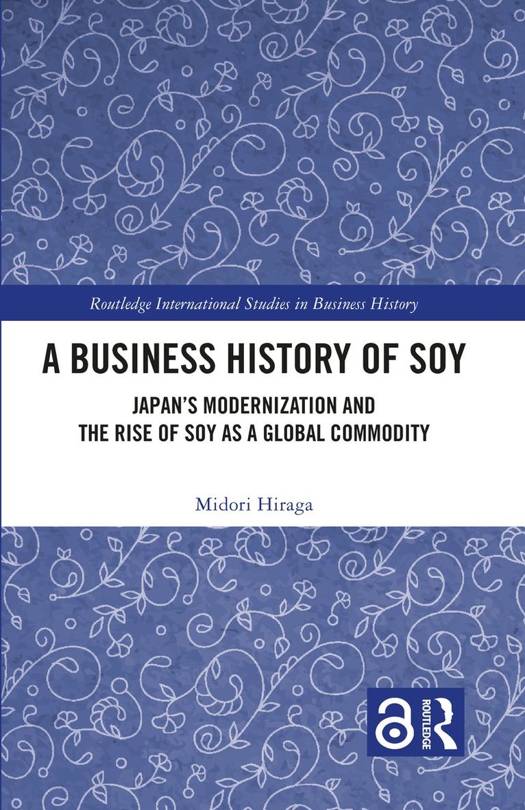 Midori Hiraga - Business History of Soy, Inbunden