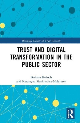 Barbara Kożuch, Katarzyna Sienkiewicz-Małyjurek, Barbara Kozuch, Katarzyna Sienkiewicz-Malyjurek, Barbara Ko&#380;uch, Barbara Ko¿uch, Katarzyna Sienkiewicz-Ma¿yjurek - Trust and Digital Transformation in the Public Sector, Inbunden