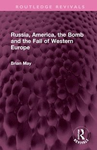 bokomslag Russia, America, the Bomb and the Fall of Western Europe