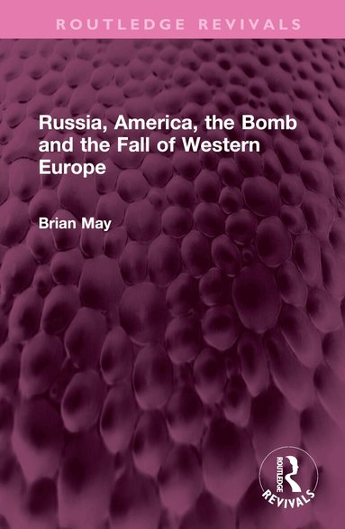 Brian May - Russia, America, the Bomb and the Fall of Western Europe, Inbunden