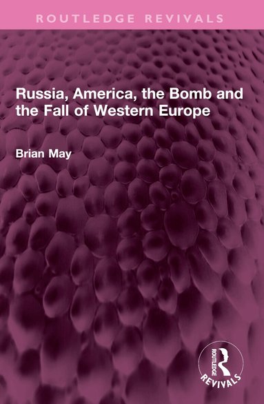 Brian May - Russia, America, the Bomb and the Fall of Western Europe, Häftad