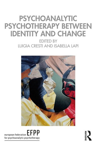Luigia Cresti, Isabella Lapi - Psychoanalytic Psychotherapy Between Identity and Change, Häftad