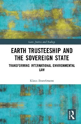 Klaus Bosselmann - Earth Trusteeship and the Sovereign State, Inbunden