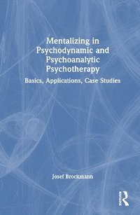 bokomslag Mentalizing in Psychodynamic and Psychoanalytic Psychotherapy