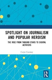 bokomslag Spotlight on Journalism and Popular Heroism