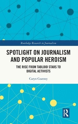 bokomslag Spotlight on Journalism and Popular Heroism