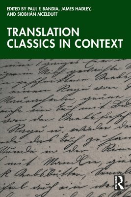 Paul F. Bandia, James Hadley, Siobhán McElduff, Canada) Bandia, Paul F. (Concordia University, Montreal, Ireland) Hadley, James (Trinity College Dublin, Siobhan McElduff - Translation Classics in Context, Häftad