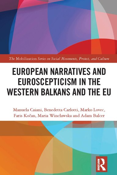 Manuela Caiani, Benedetta Carlotti, Marko Lovec, Maria Wincławska, Faris Kočan, Adam Balcer - European Narratives and Euroscepticism in the Western Balkans and the EU, Häftad