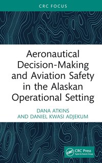 bokomslag Aeronautical Decision-Making and Aviation Safety in the Alaskan Operational Setting