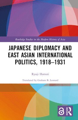 bokomslag Japanese Diplomacy and East Asian International Politics, 19181931