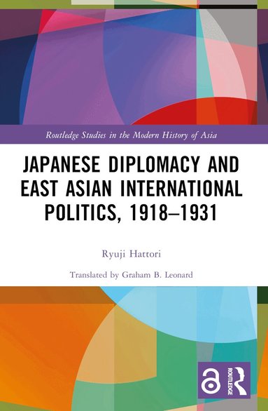 Ryuji Hattori - Japanese Diplomacy and East Asian International Politics, 1918–1931, Häftad