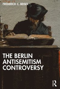 bokomslag The Berlin Antisemitism Controversy