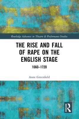 bokomslag The Rise and Fall of Rape on the English Stage