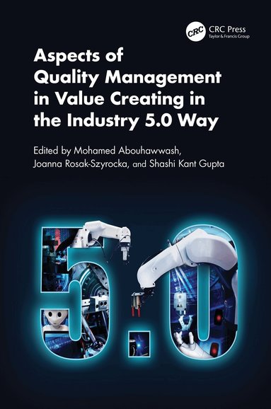 Mohamed Abouhawwash, Joanna Rosak-Szyrocka, Shashi Kant Gupta - Aspects of Quality Management in Value Creating in the Industry 5.0 Way, Inbunden