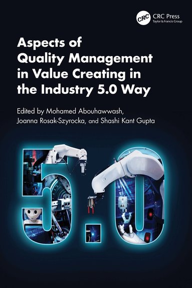Mohamed Abouhawwash, Joanna Rosak-Szyrocka, Shashi Kant Gupta - Aspects of Quality Management in Value Creating in the Industry 5.0 Way, Häftad