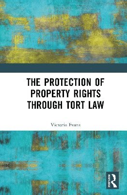 bokomslag The Protection of Property Rights Through Tort Law