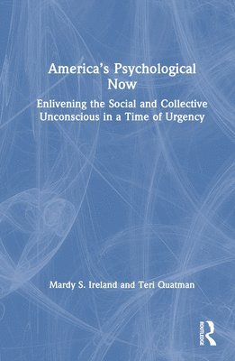Mardy Ireland, Teri Quatman, Teri (Santa Clara University) Quatman - America’s Psychological Now, Inbunden