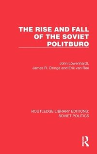bokomslag The Rise and Fall of the Soviet Politburo