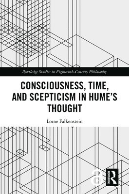 Lorne Falkenstein, Canada) Falkenstein, Lorne (Western University - Consciousness, Time, and Scepticism in Hume’s Thought, Inbunden