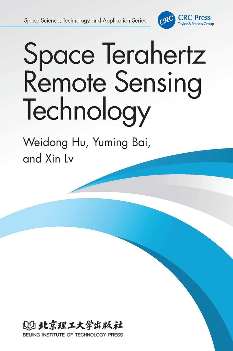 Weidong Hu, Yuming Bai, Xin Lv - Space Terahertz Remote Sensing Technology, Inbunden